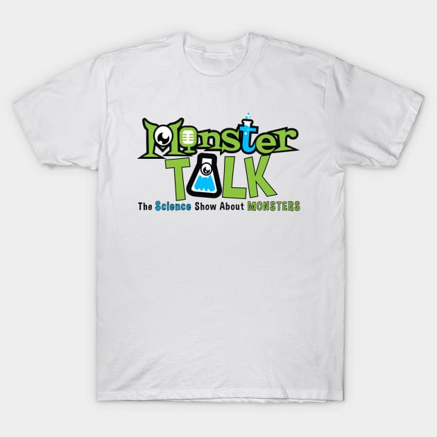 MonsterTalk - The Science Show About Monsters T-Shirt by MonsterTalk